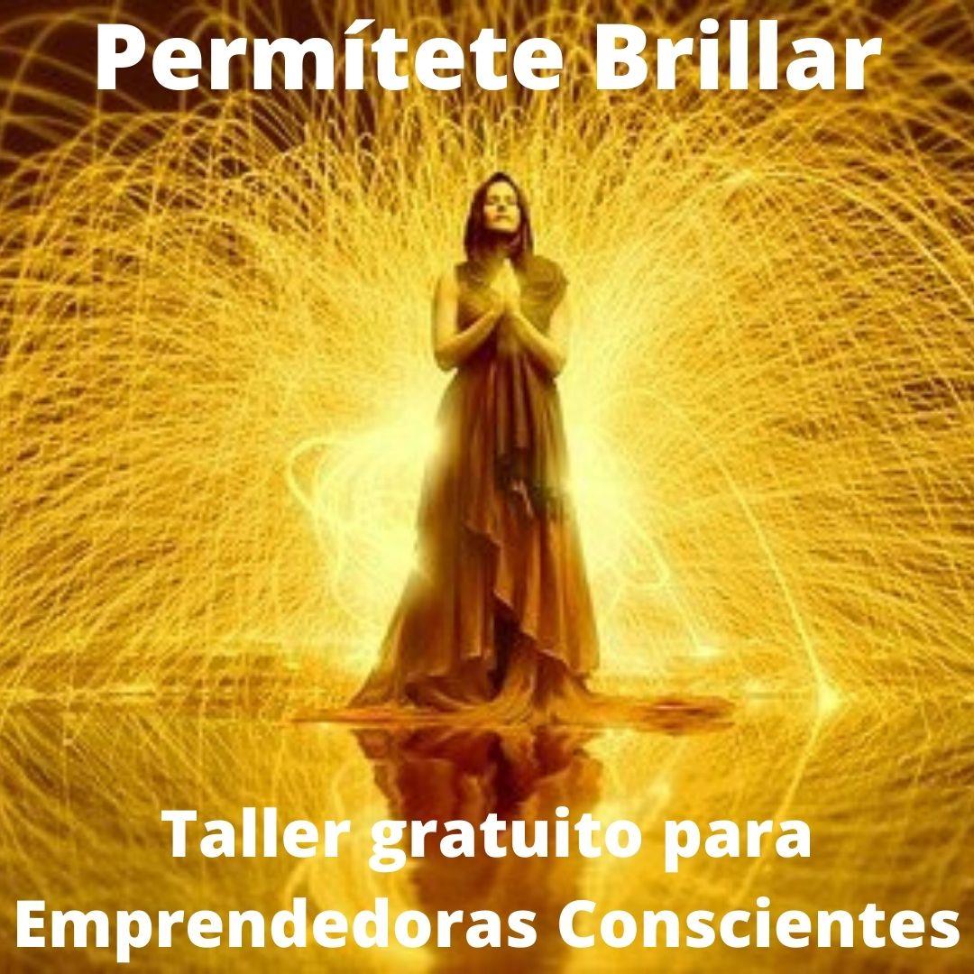 Taller gratuito para emprendedoras conscientes "Me Permito Brillar"