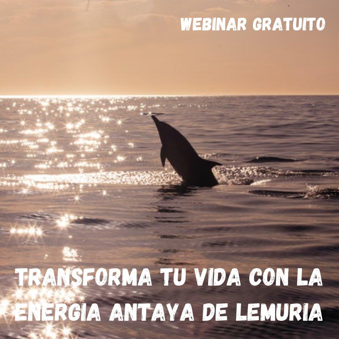 Webinar Gratuito "Transforma tu Vida con la Energía Antaya de Lemuria"