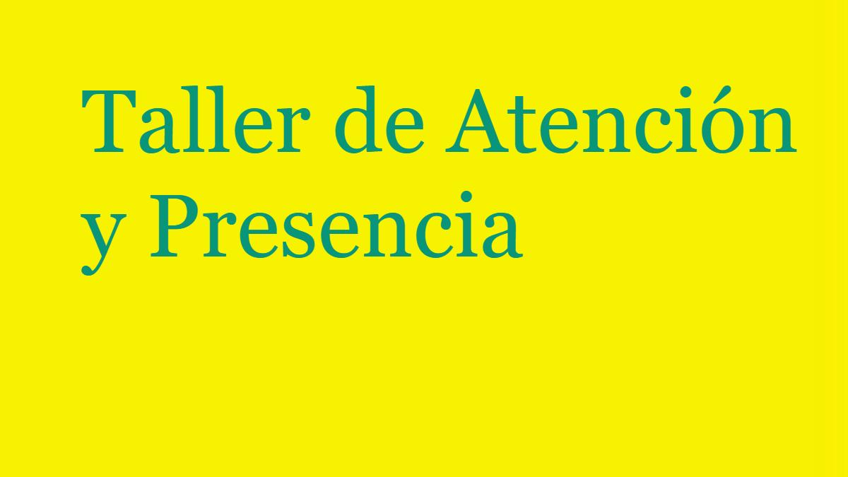 Taller de Atención y Presencia