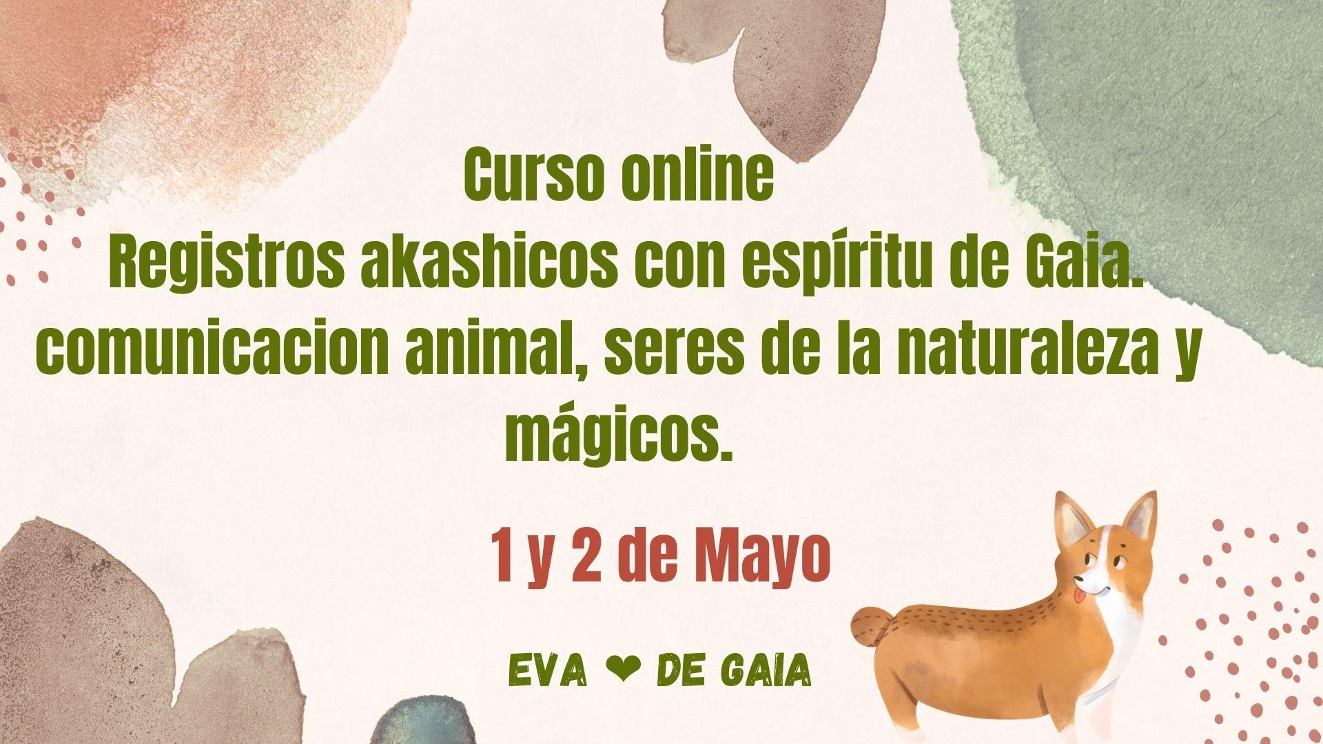 Curso Registros Akashicos de Gaia, comunicación animal y naturaleza.