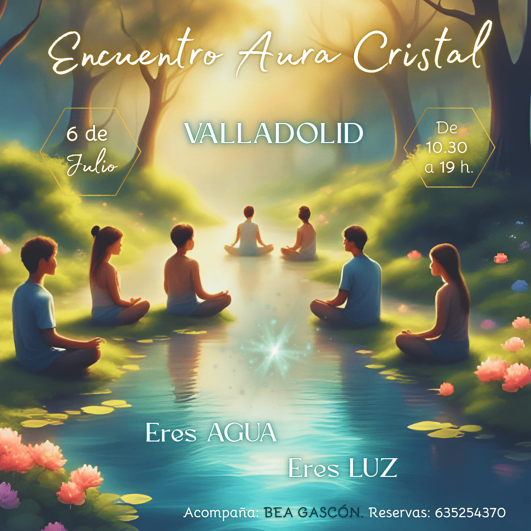 Encuentro de Conexión con tu Ser y la Tierra: ERES AGUA ~ ERES LUZ