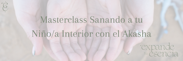 Masterclass Sanando a tu Niño-a Interior con el Akasha