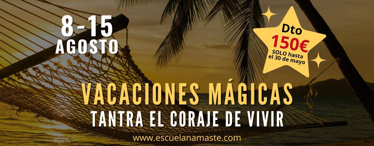 VACACIONES MÁGICAS · TANTRA, EL CORAJE DE VIVIR