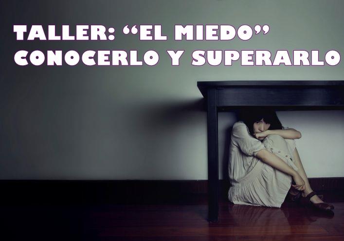 TALLER: “EL MIEDO” CONOCERLO Y SUPERARLO