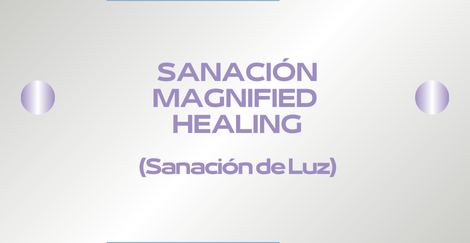 SANACIÓN MAGNIFIED HEALING